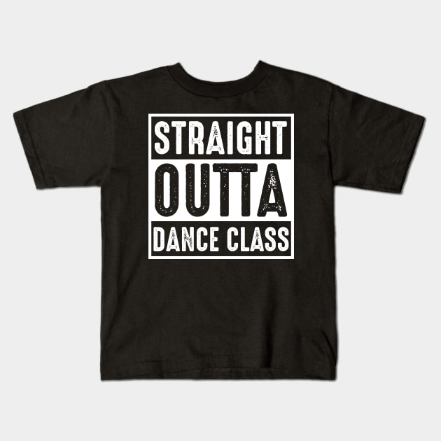 Straight outta dance class for women and girls Kids T-Shirt by Shirtttee